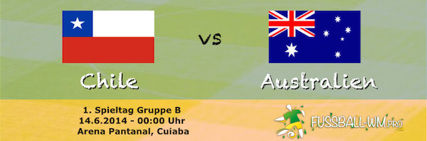 Vorschau Chile - Australien Gruppe B 14.6. WM 2014