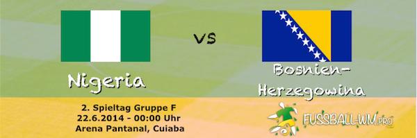 Nigeria trifft am zweiten Spieltag auf Bosnien - WM 2014