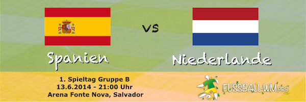 Vorschau WM 2014 Spanien - Niederlande 13.6.