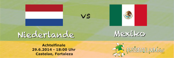 Achtelfinale Spielvorschau Niederlande - Mexiko 