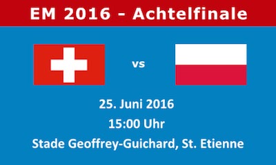 Schweiz vs Polen EM 2016 Achtelfinale Vorschau