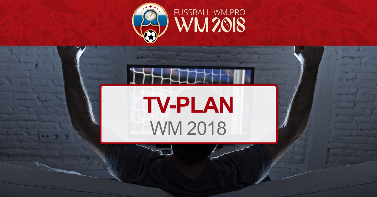 TV Plan der WM 2018