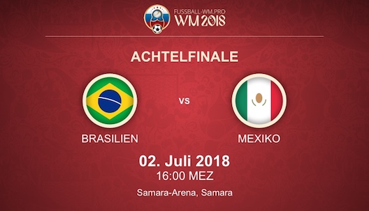 Brasilien - Mexiko WM 2018 Achtelfinale