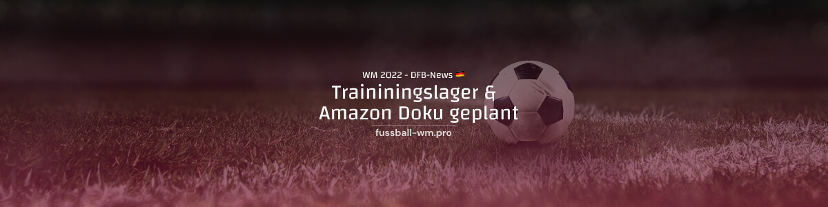 DFB Trainingslager & Amazon Doku
