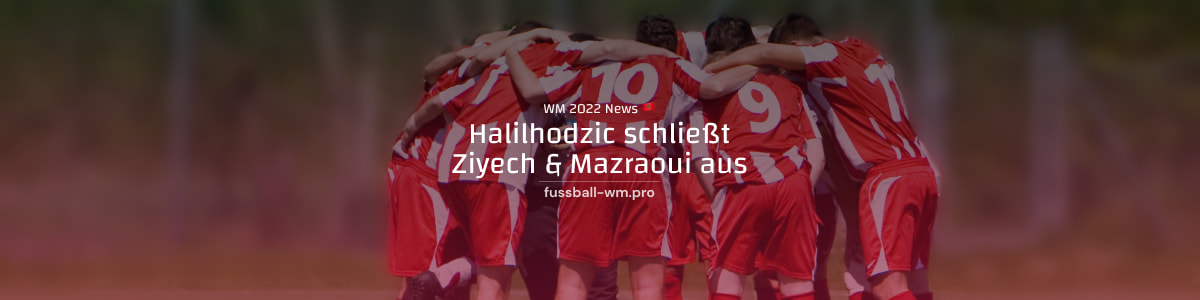 WM-Nominierung von Ziyech & Mazraoui laut Halilhodzic bei Marokko ausgeschlossen