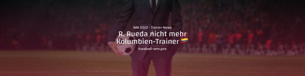 Nach verpasster WM 2022 Quali ist Reinaldo Rueda nicht mehr Kolumbien-Trainer