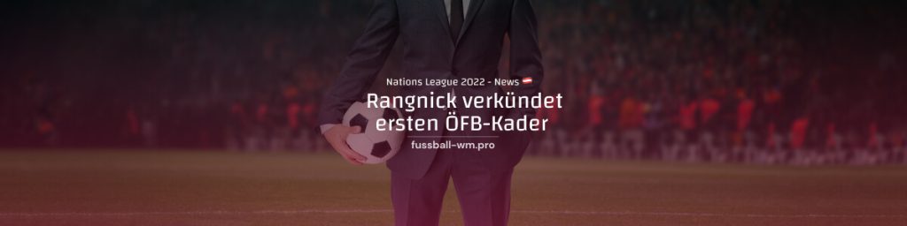 Rangnick verkündet 1. ÖFB-Aufgebot