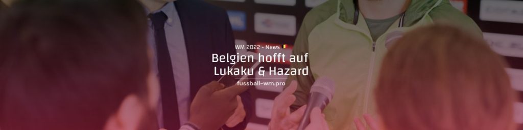 Belgien: Hoffnung auf Lukaku und Hazard