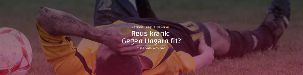 Marco Reus fehlt mit einem Infekt zum Auftakt der Nations League