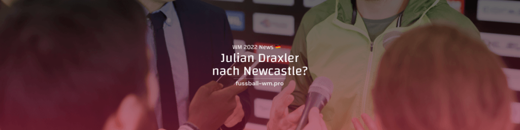 Julian Draxler vor Newcastle-Wechsel?