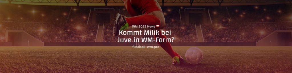 Kommt Milik nach Juve-Wechsel in WM-Form?