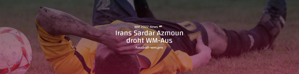 Sardar Azmoun droht WM 2022 Aus