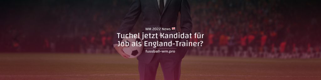 Tuchel bald neuer England-Trainer?
