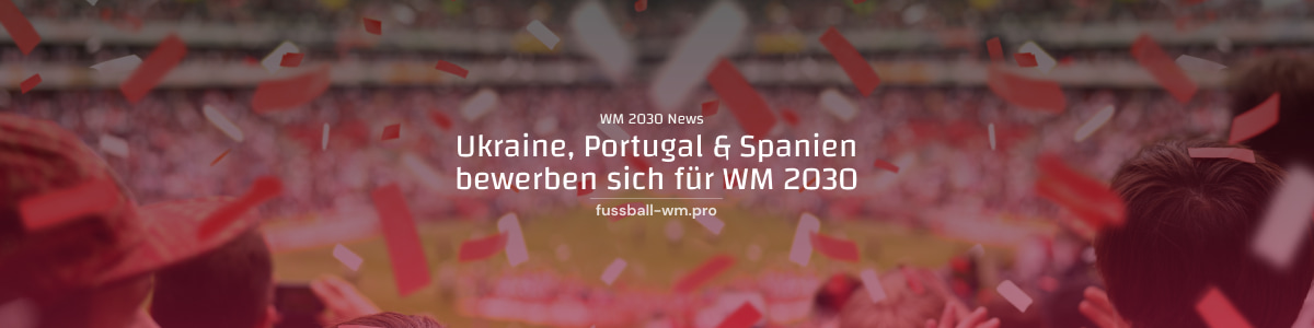 Ukraine, Spanien & Portugal bewerben sich für WM 2030