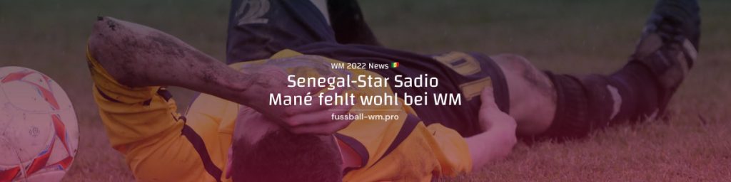 Senegal-Star Mané fällt für WM aus