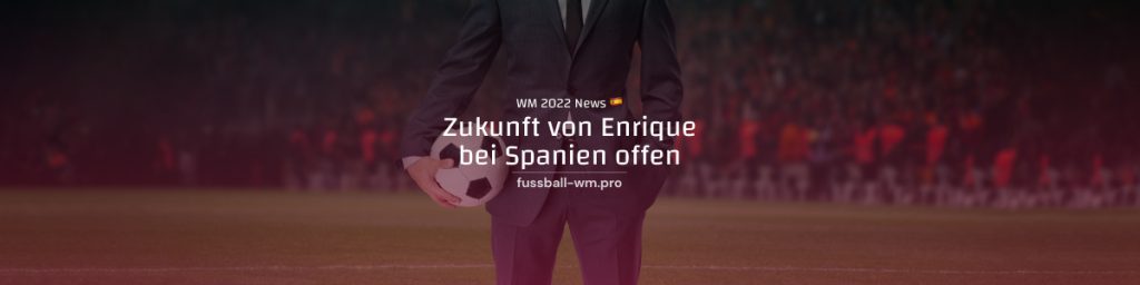 Zukunft von Spanien-Trainer Enrique offen