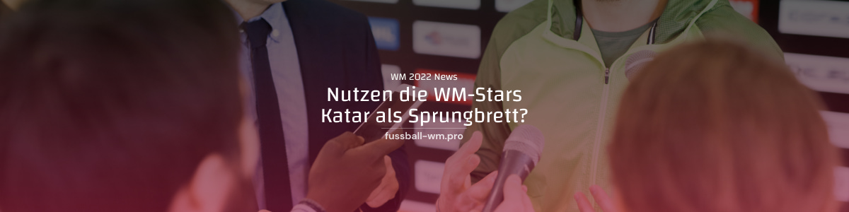 Nutzen WM-Stars Katar als Sprungbrett?