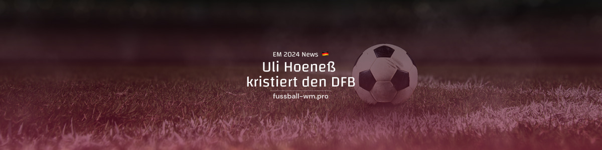Uli Hoeneß kritisiert den DFB