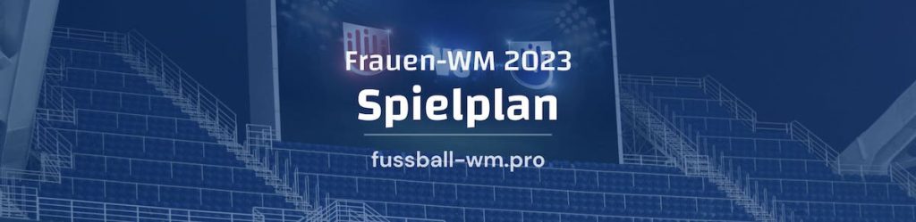 Spielplan der Frauen-Fußball-Weltmeisterschaft 2023 inkl. PDF zum Downloaden