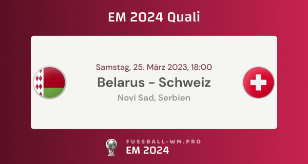 Vorschau für Belarus gegen Schweiz in Gruppe I der EM 2024 Qualifikation mit Wetten, Quoten & Prognose