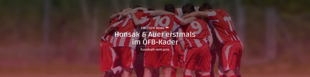 Honsak und Auer für ÖFB-Kader nominiert