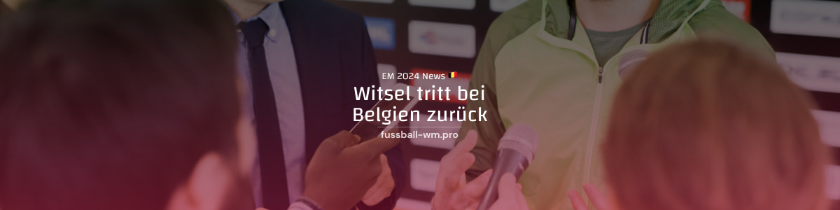 Witsel tritt bei Belgien zurück