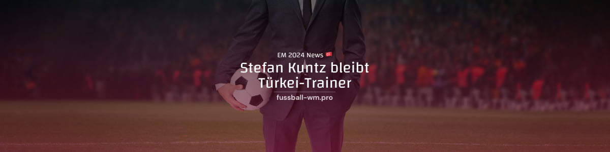 Stefan Kuntz bleibt Türkei-Trainer