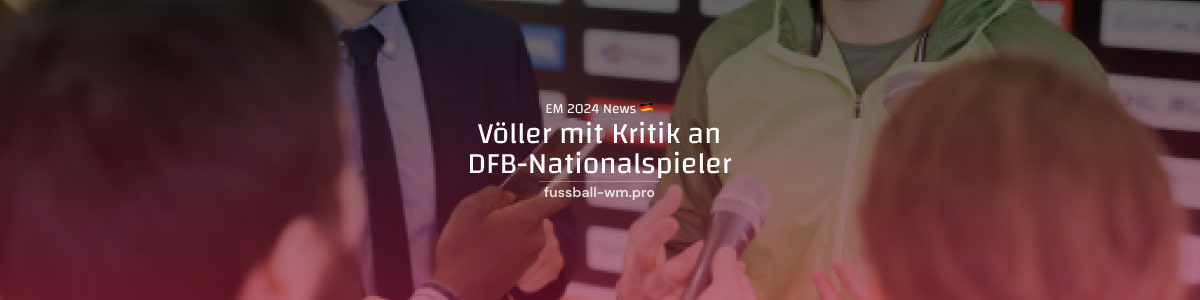 Völler mit Kritik an DFB-Nationalspielern