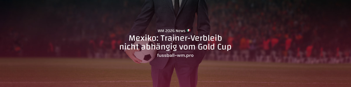 Trainer-Verbleib bei Mexiko offen