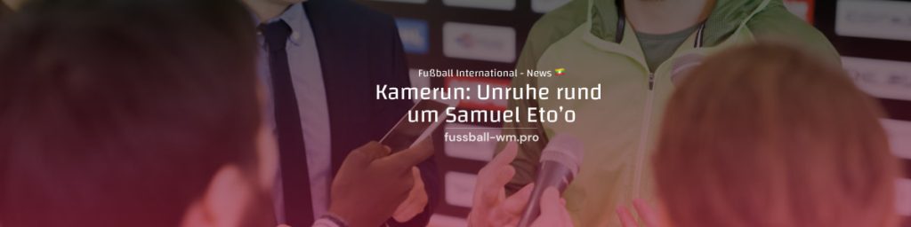 Unruhe rund um Samuel Eto'o