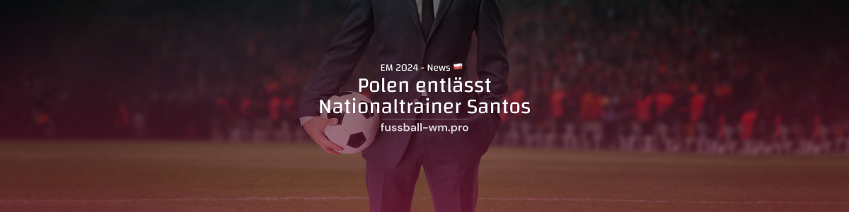 Polen entlässt Nationaltrainer Santos