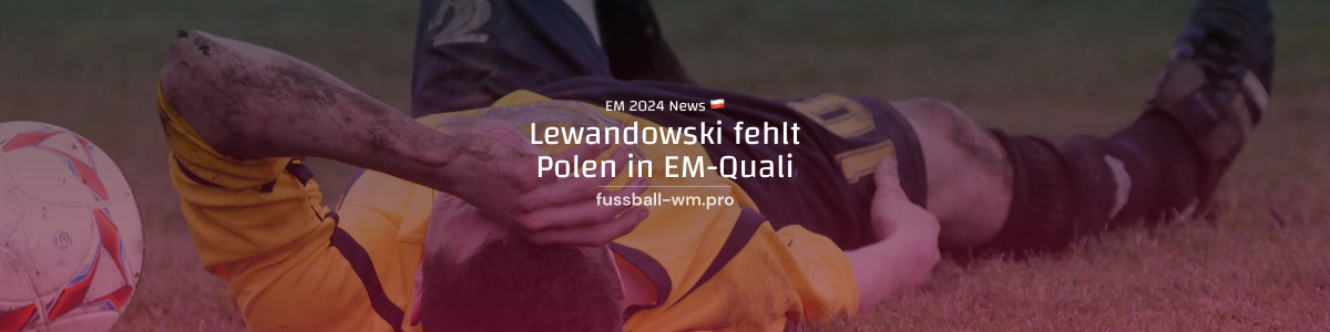 Lewandowski fehlt Polen in EM-Quali