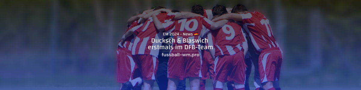 Blaswich und Ducksch erstmals fürs DFB-Team nominiert