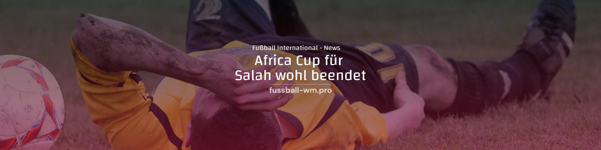 Africa Cup für Salah beendet