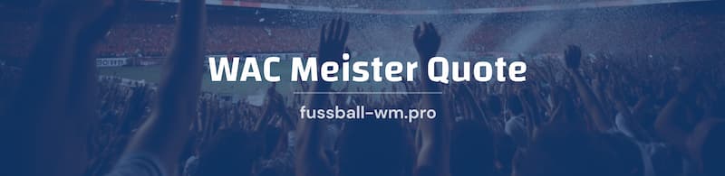 Die WAC Meister Quoten im Überblick