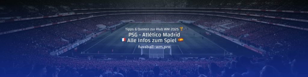 PSG - Atletico Madrid Quoten und Tipp zur Klub WM