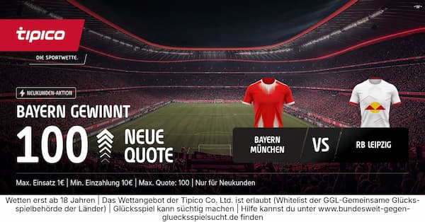 Quote 100 bei Tipico auf Bayern besiegen Leipzig