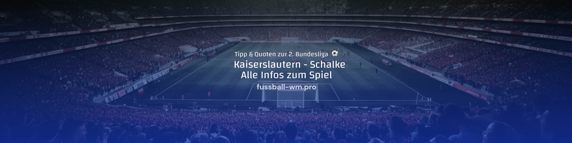 Prognose, Quoten und Tipp zum Duell Kaiserslautern - Schalke in der 2. Bundesliga