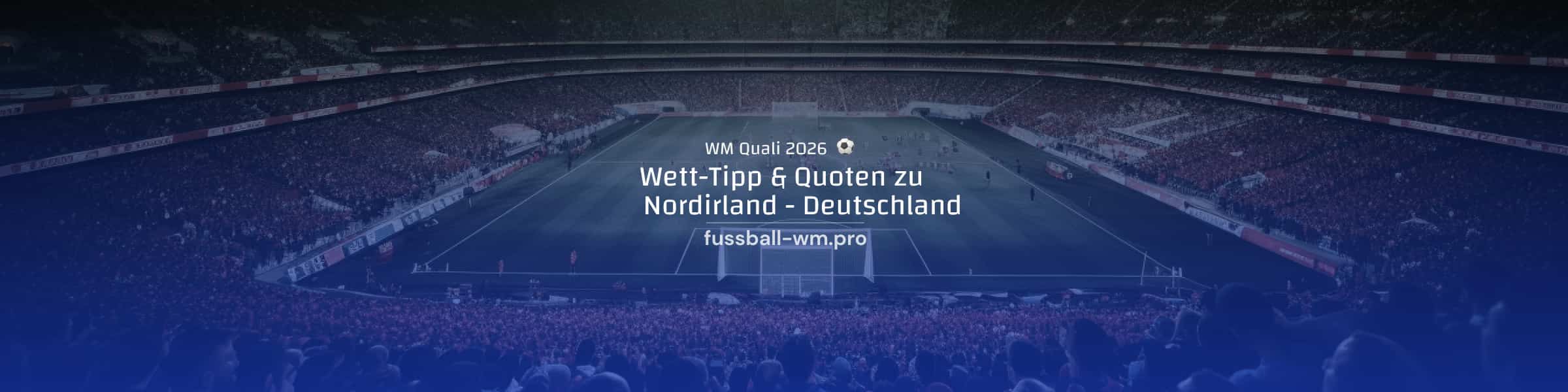 Vorschau, Quoten und Tipp zum Spiel Nordirland - Deutschland