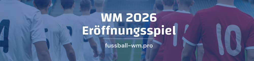 Daten und Fakten zum Eröffnungsspiel der Fußball WM 2026