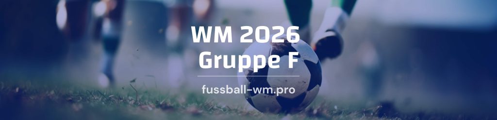 Gruppe F im Detail - WM 2026