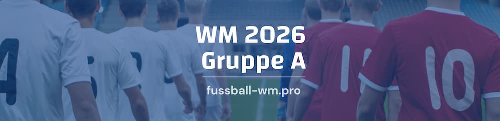 Alle Infos zu Gruppe A bei der WM 2026