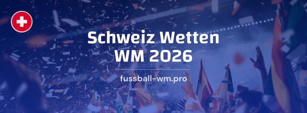 Wetten auf die Schweiz bei der WM 2026