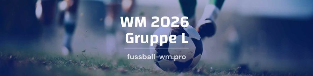 alle infos zu gruppe l bei der wm 2026