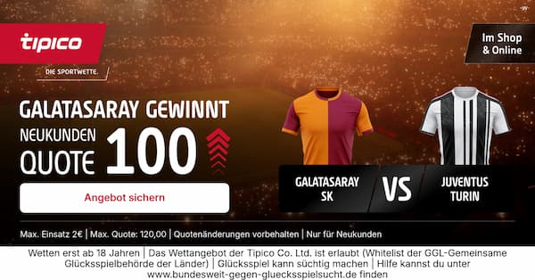 Quote 100 bei Tipico auf Galatasaray-Sieg über Juventus