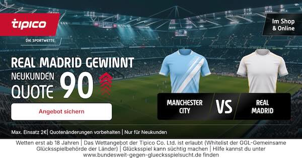 tipico boost auf real madrid gewinnt bei man city