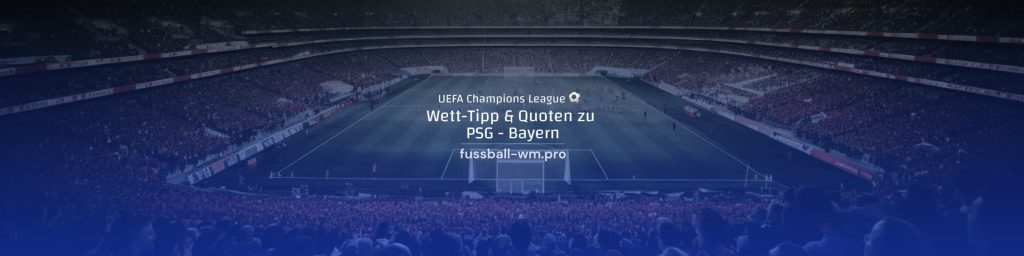 PSG vs Bayern Wett Tipp und Quoten, 28.4.