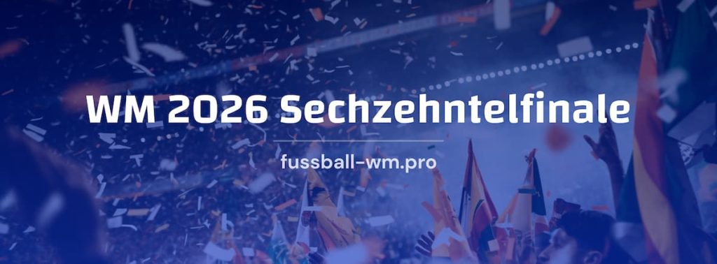 Sechzehntelfinale der Fussball WM 2026