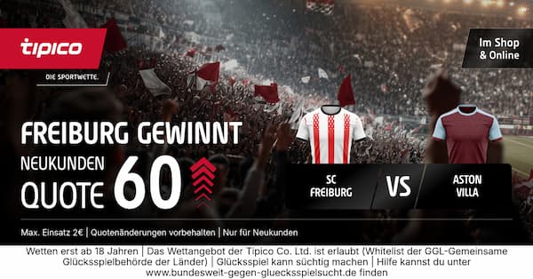 Freiburg vs Aston Villa Quoten bei Tipico, 20.05.
