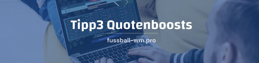 Alle Tipp3 Quotenboosts im Überblick